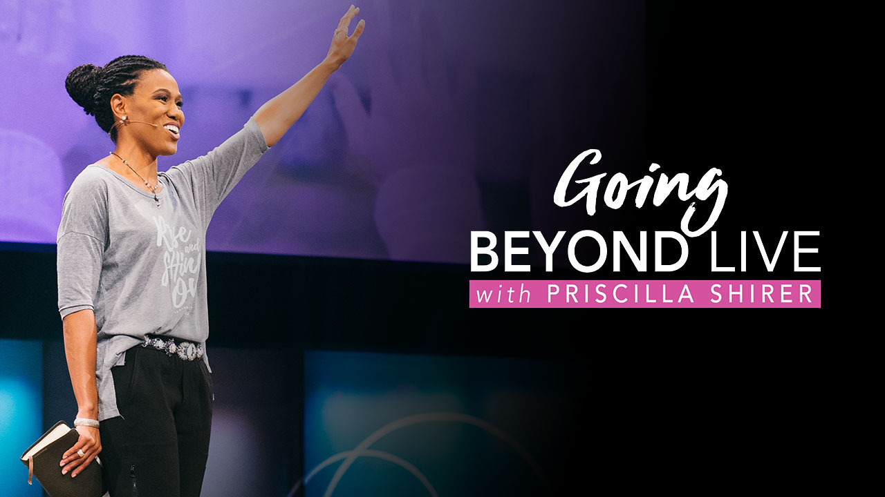 Going Beyond Live with Priscilla Shirer His Place Community Church